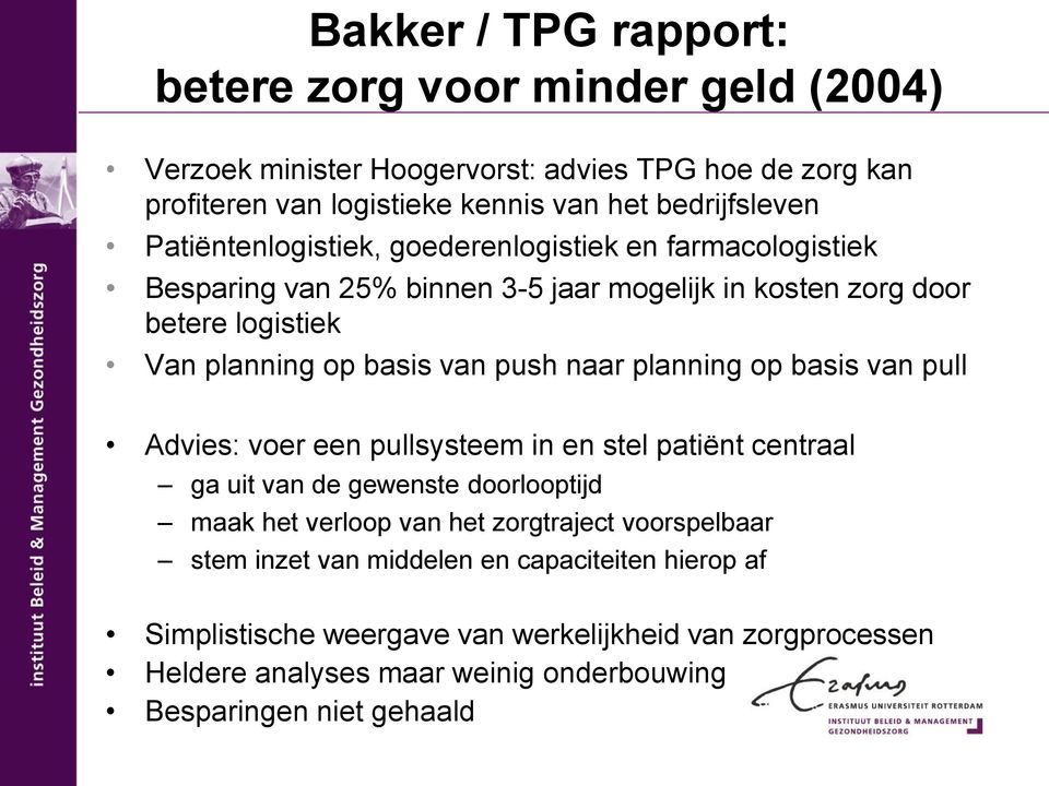 naar planning op basis van pull Advies: voer een pullsysteem in en stel patiënt centraal ga uit van de gewenste doorlooptijd maak het verloop van het zorgtraject