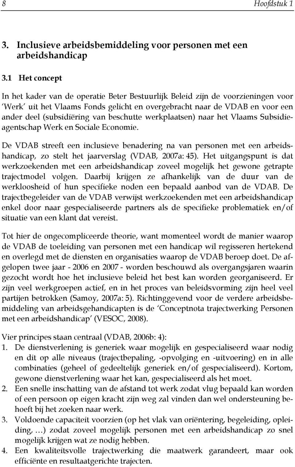 beschutte werkplaatsen) naar het Vlaams Subsidieagentschap Werk en Sociale Economie.