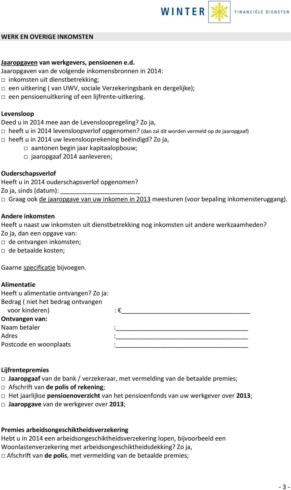 Levensloop Deed u in 2014 mee aan de Levensloopregeling? Zo ja, heeft u in 2014 levensloopverlof opgenomen?