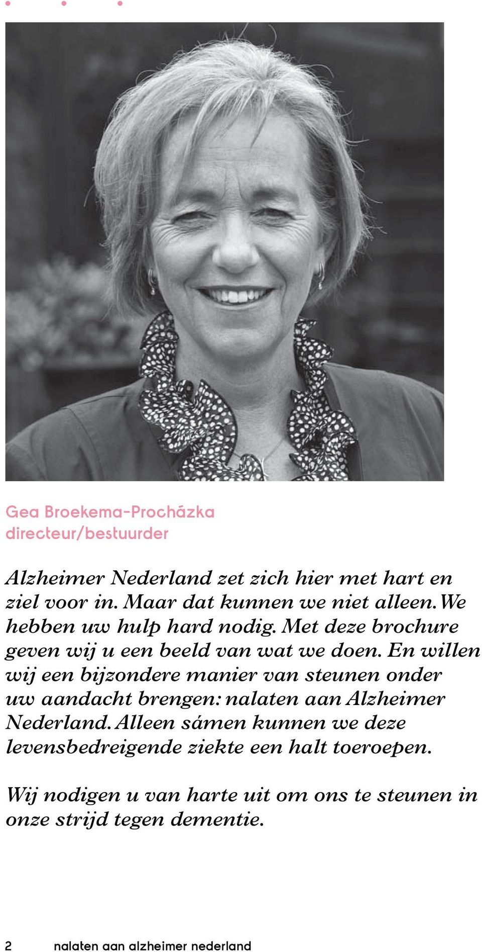 En willen wij een bijzondere manier van steunen onder uw aandacht brengen: nalaten aan Alzheimer Nederland.
