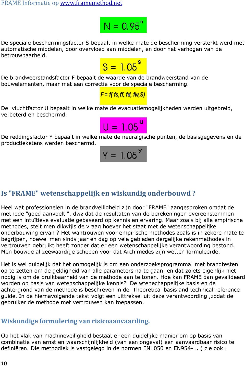 De vluchtfactor U bepaalt in welke mate de evacuatiemogelijkheden werden uitgebreid, verbeterd en beschermd.