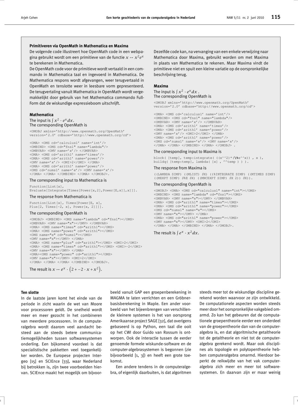 berekenen in Mathematica. De OpenMath code voor de primitieve wordt vertaald in een commando in Mathematica taal en ingevoerd in Mathematica.