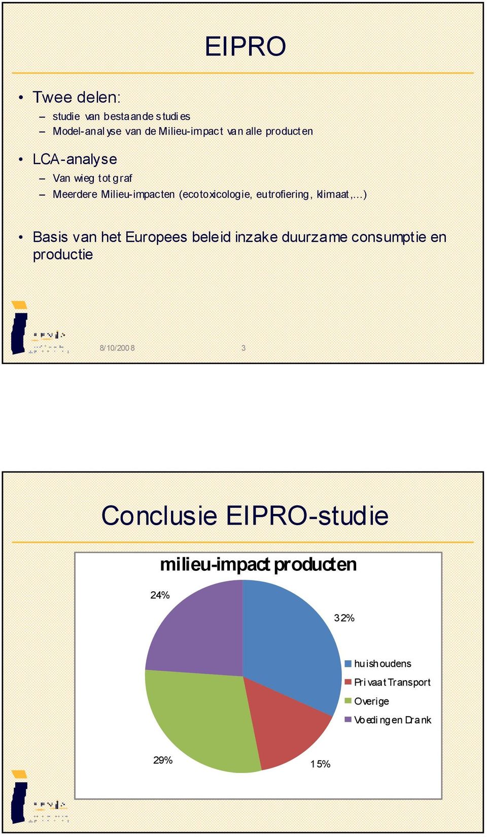 klimaat, ) Basis van het Europees beleid inzake duurzame consumptie en productie 8/10/200 8 3