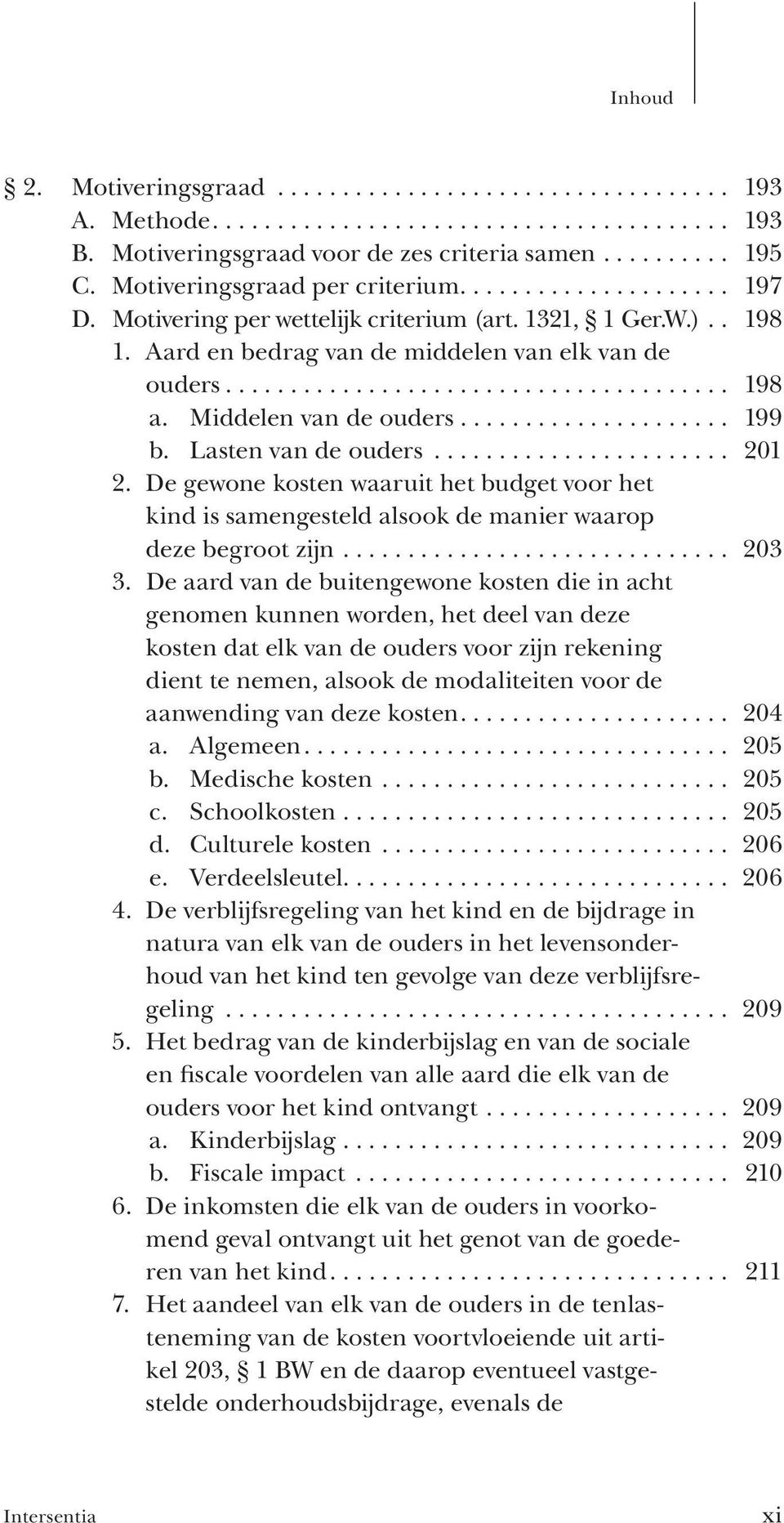 Middelen van de ouders..................... 199 b. Lasten van de ouders....................... 201 2.