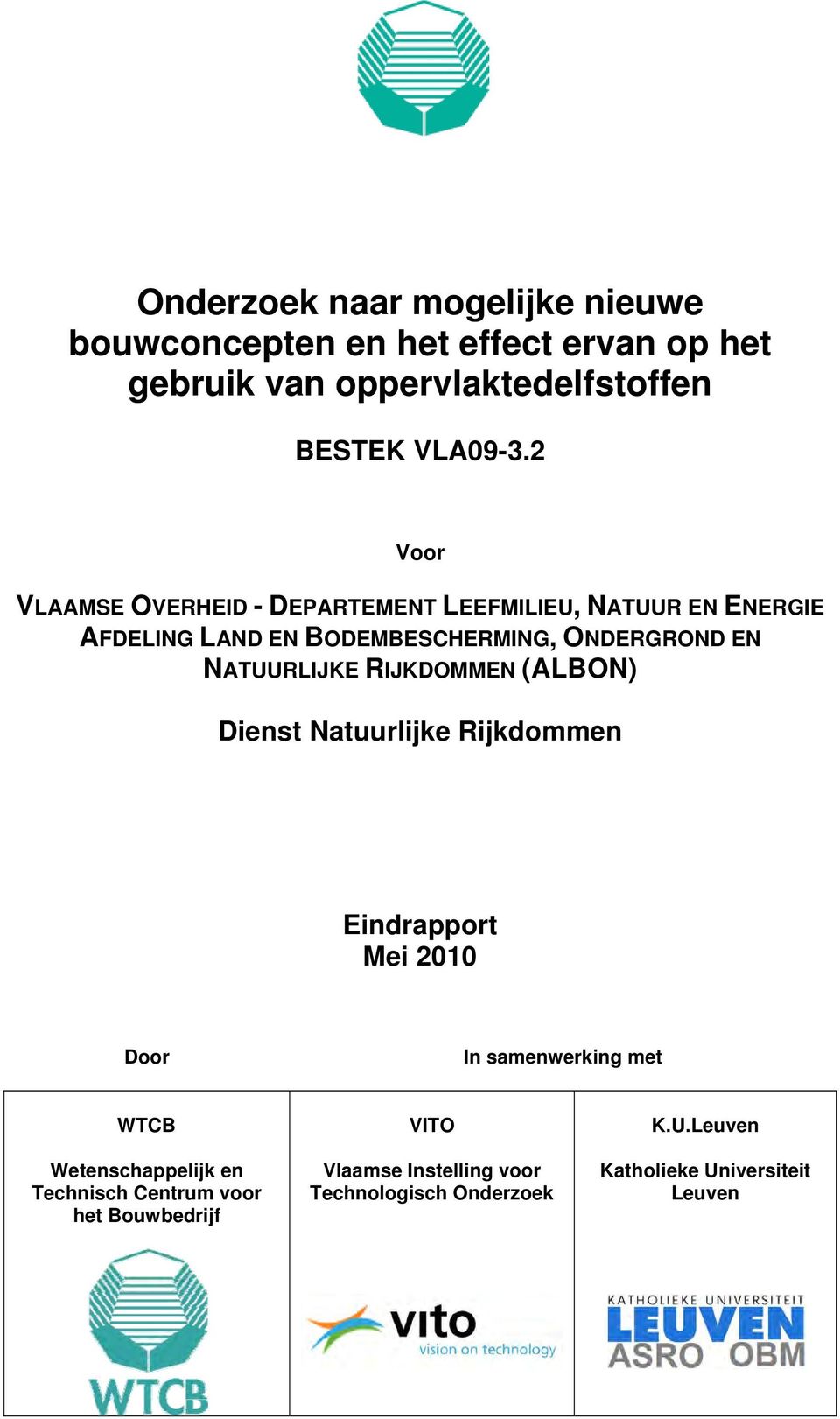 NATUURLIJKE RIJKDOMMEN (ALBON) Dienst Natuurlijke Rijkdommen Eindrapport Mei 2010 Door In samenwerking met WTCB VITO