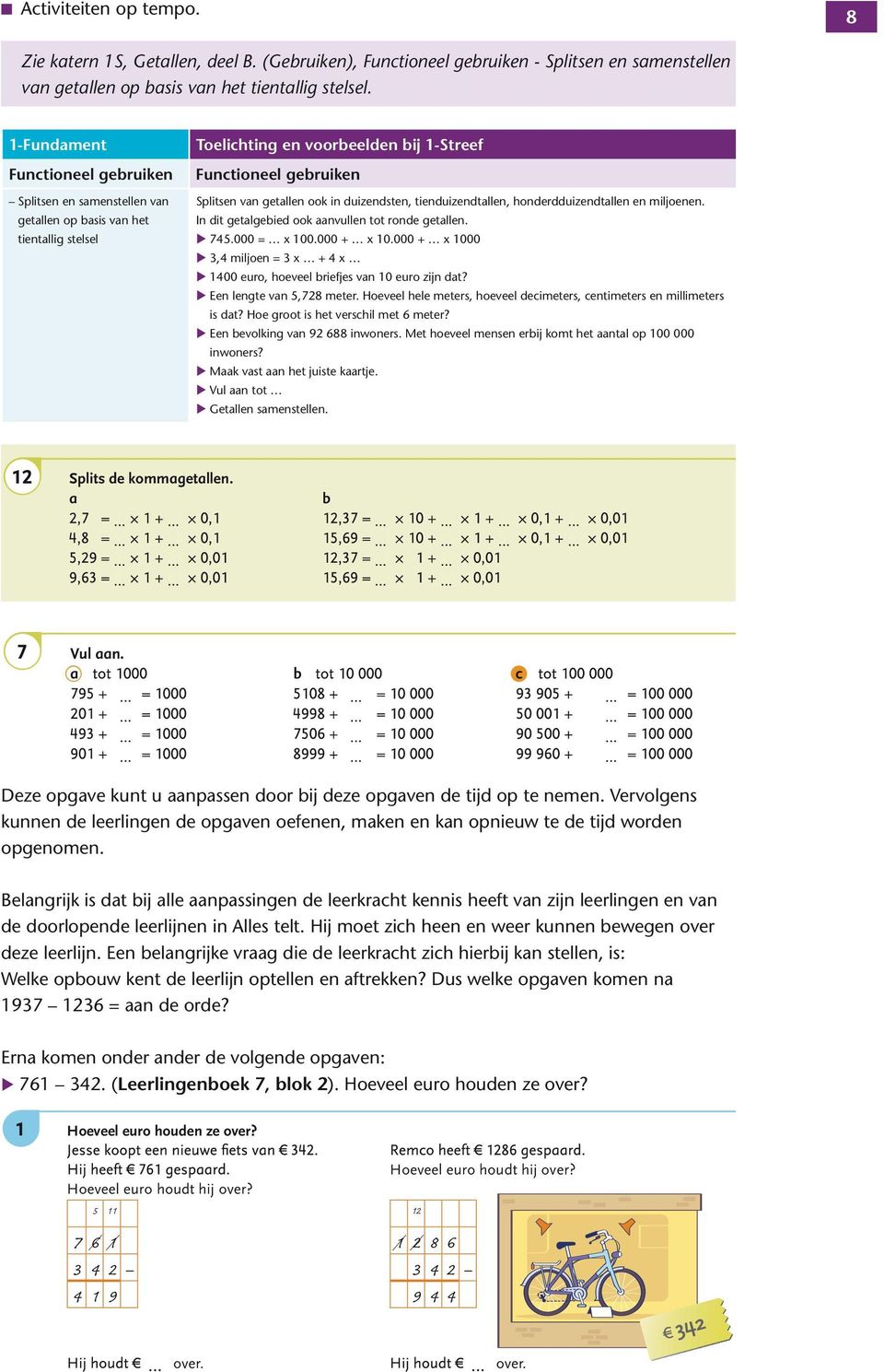 honderdduizendtallen en miljoenen. In dit getalgebied ook aanvullen tot ronde getallen. 745.000 = x 100.000 + x 10.