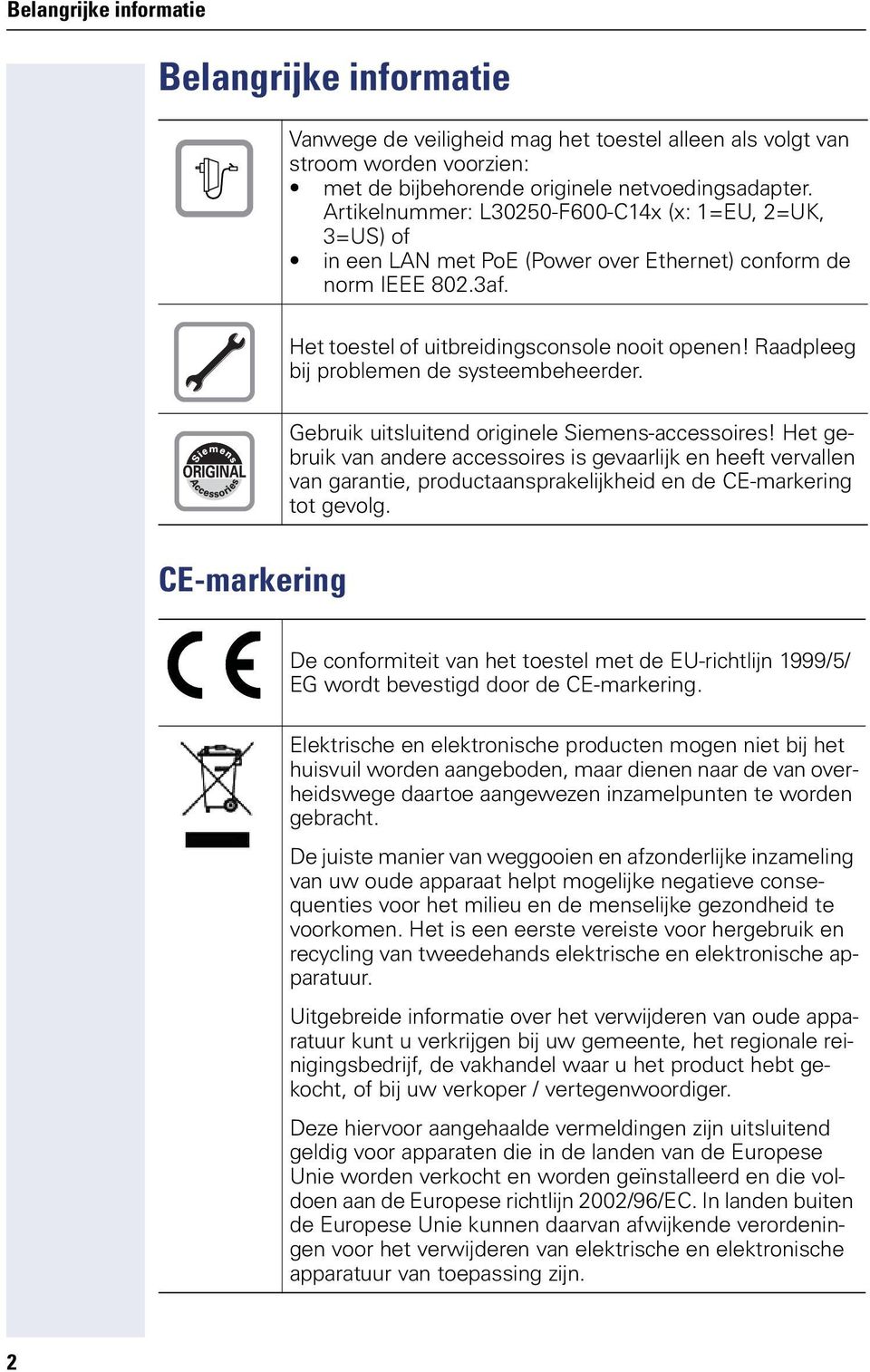 Raadpleeg bi problemen de systeembeheerder. Gebruik uitsluitend originele Siemens-accessoires!