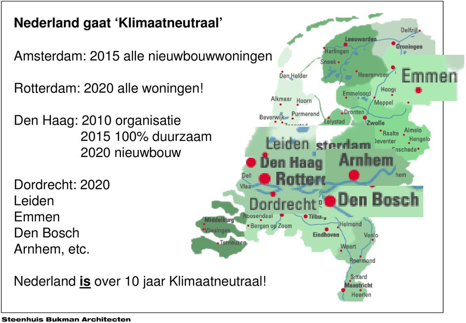 Den Haag: 2010 organisatie 2015 100% duurzaam 2020 nieuwbouw