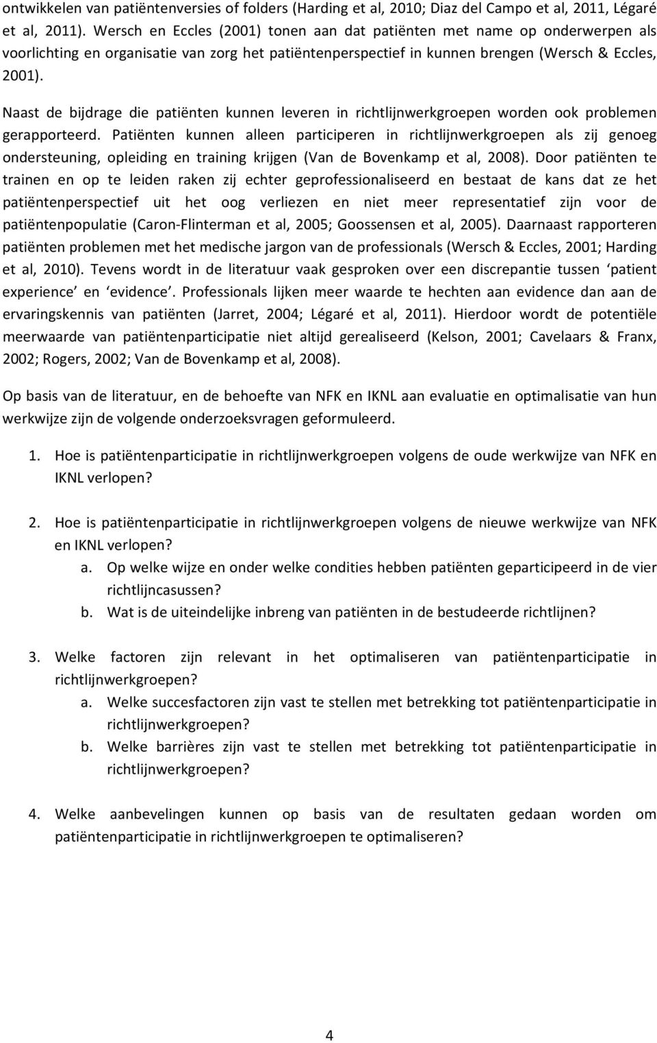 Naast de bijdrage die patiënten kunnen leveren in richtlijnwerkgroepen worden ook problemen gerapporteerd.