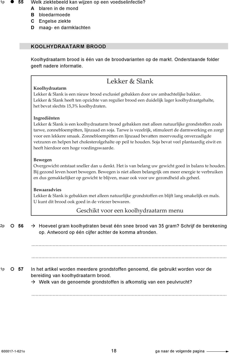 Onderstaande folder geeft nadere informatie. Lekker & Slank Koolhydraatarm Lekker & Slank is een nieuw brood exclusief gebakken door uw ambachtelĳke bakker.