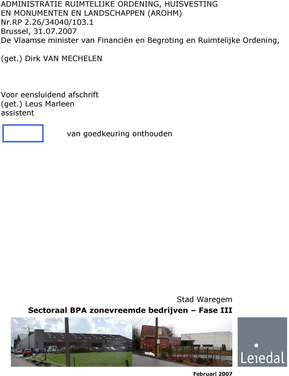 2007 De Vlaamse minister van Financiën en Begroting en Ruimtelijke Ordening, (get.