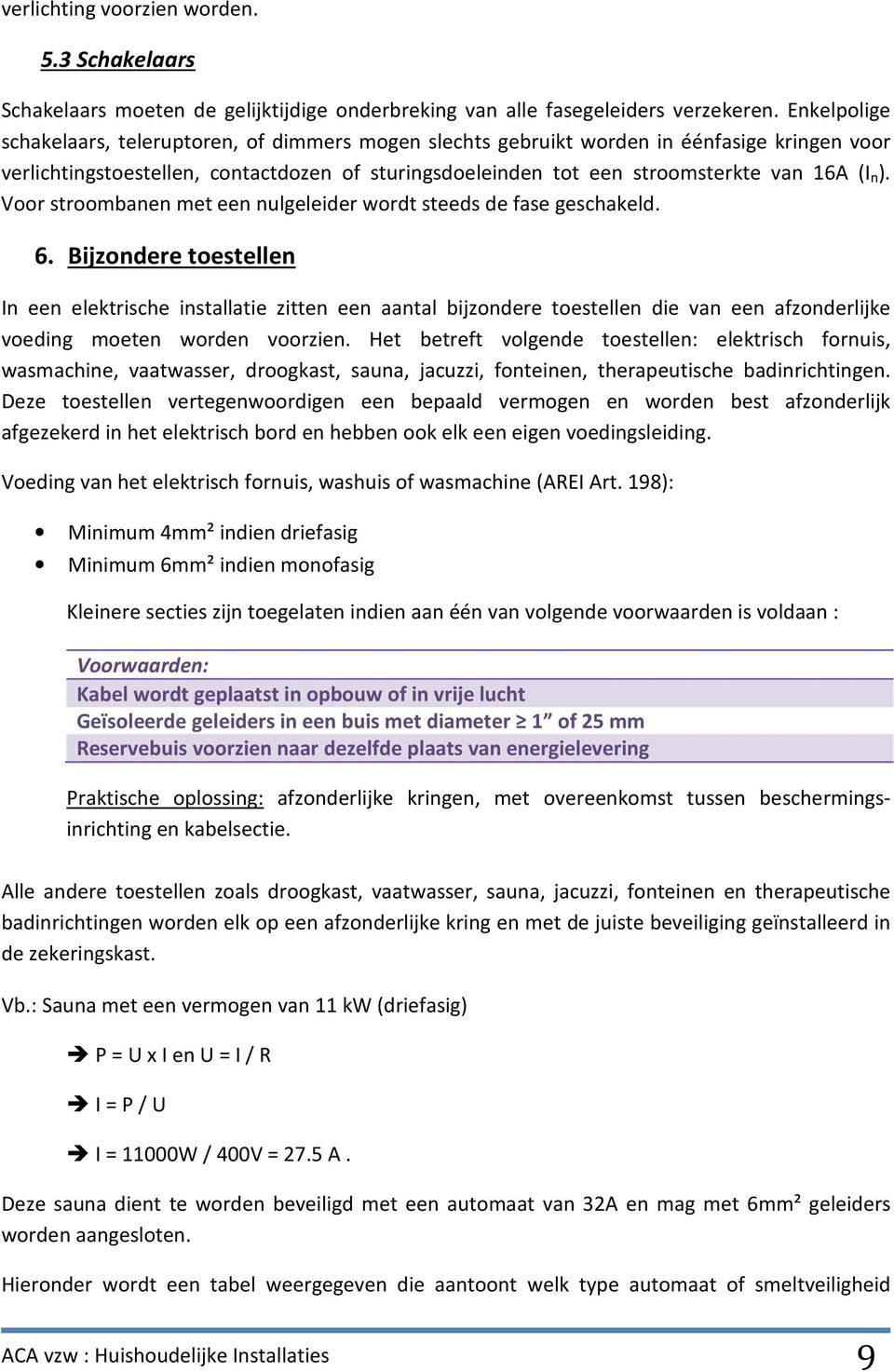 ). Voor stroombanen met een nulgeleider wordt steeds de fase geschakeld. 6.