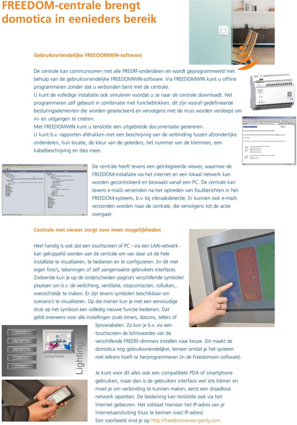 U kunt de volledige installatie ook simuleren voordat u ze naar de centrale downloadt.