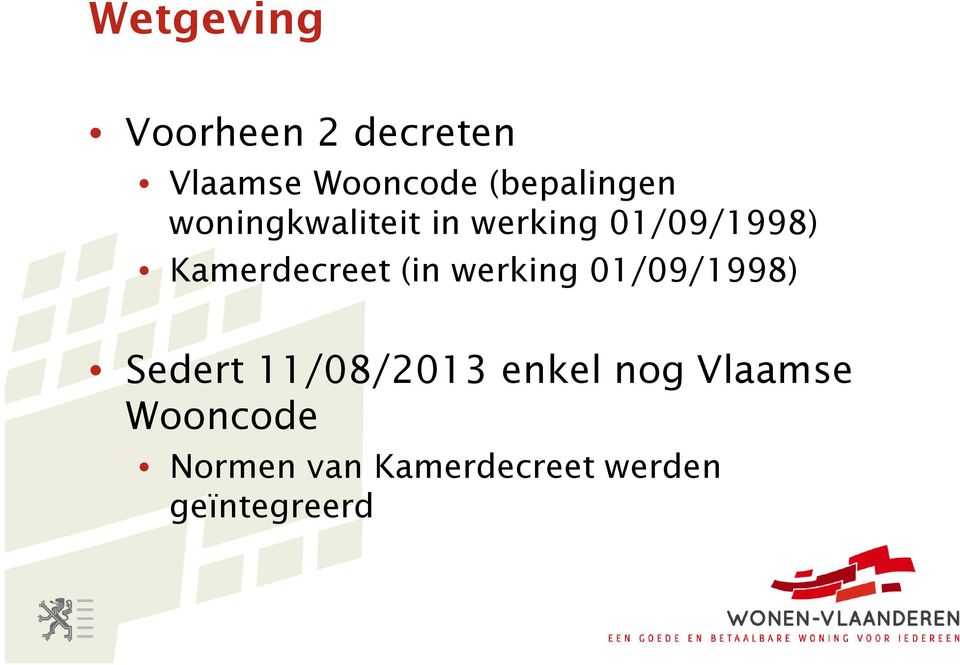 Kamerdecreet (in werking 01/09/1998) Sedert 11/08/2013