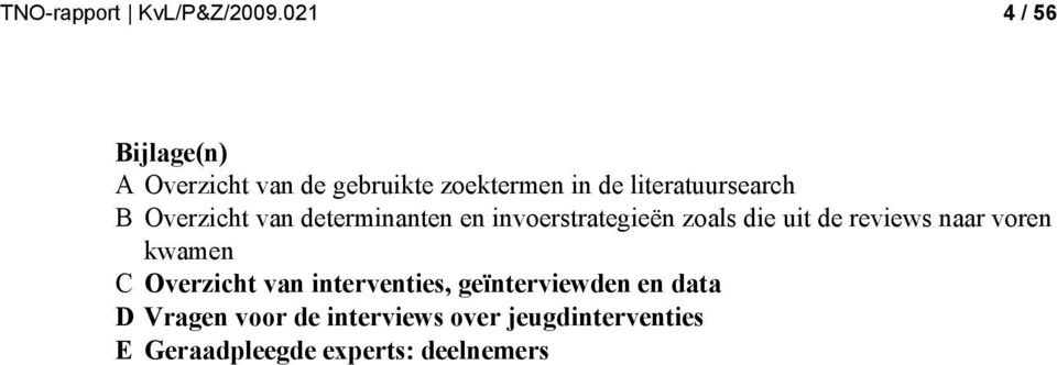 B Overzicht van determinanten en invoerstrategieën zoals die uit de reviews naar