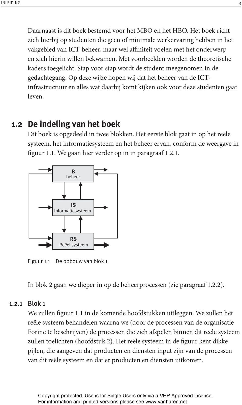 Met voorbeelden worden de theoretische kaders toegelicht. Stap voor stap wordt de student meegenomen in de gedachtegang.