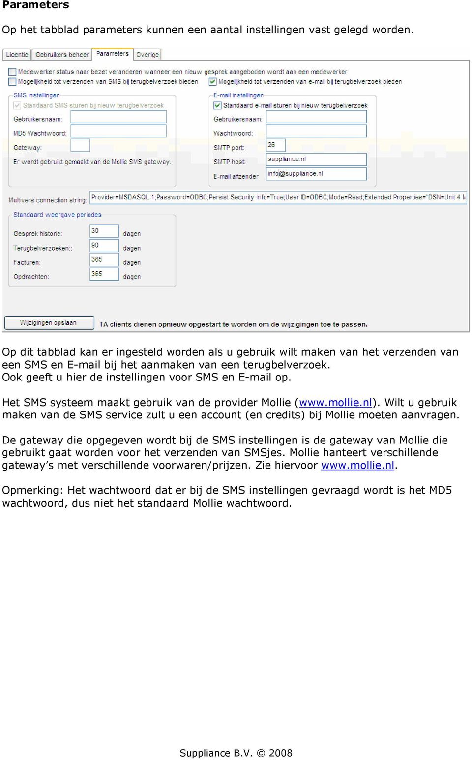 Ook geeft u hier de instellingen voor SMS en E-mail op. Het SMS systeem maakt gebruik van de provider Mollie (www.mollie.nl).