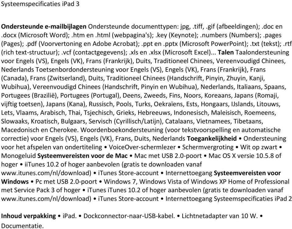 .. Talen Taalondersteuning voor Engels (VS), Engels (VK), Frans (Frankrijk), Duits, Traditioneel Chinees, Vereenvoudigd Chinees, Nederlands Toetsenbordondersteuning voor Engels (VS), Engels (VK),