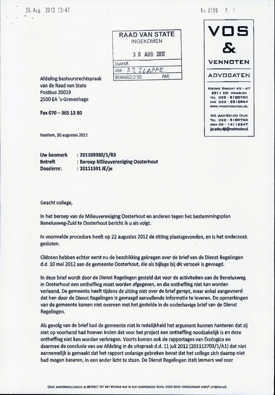 t O S f t 4 WWW. W A O VO OATĒN, NI. MR JAN-EELCO Uw kenmerk Betreft Dosslernr. Sľľ) OUK Tec o a a - 5 1 0 O 7 6 S OBM D6-141163-47 ļan.eeko (Sjk^wadracaleri.