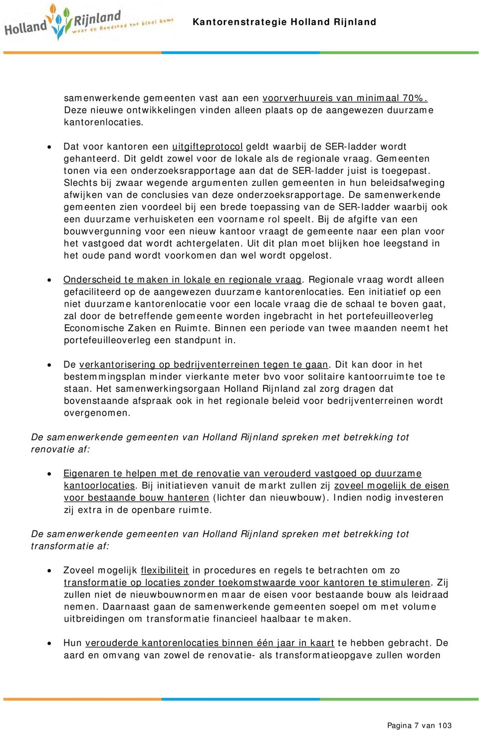 Gemeenten tonen via een onderzoeksrapportage aan dat de SER-ladder juist is toegepast.