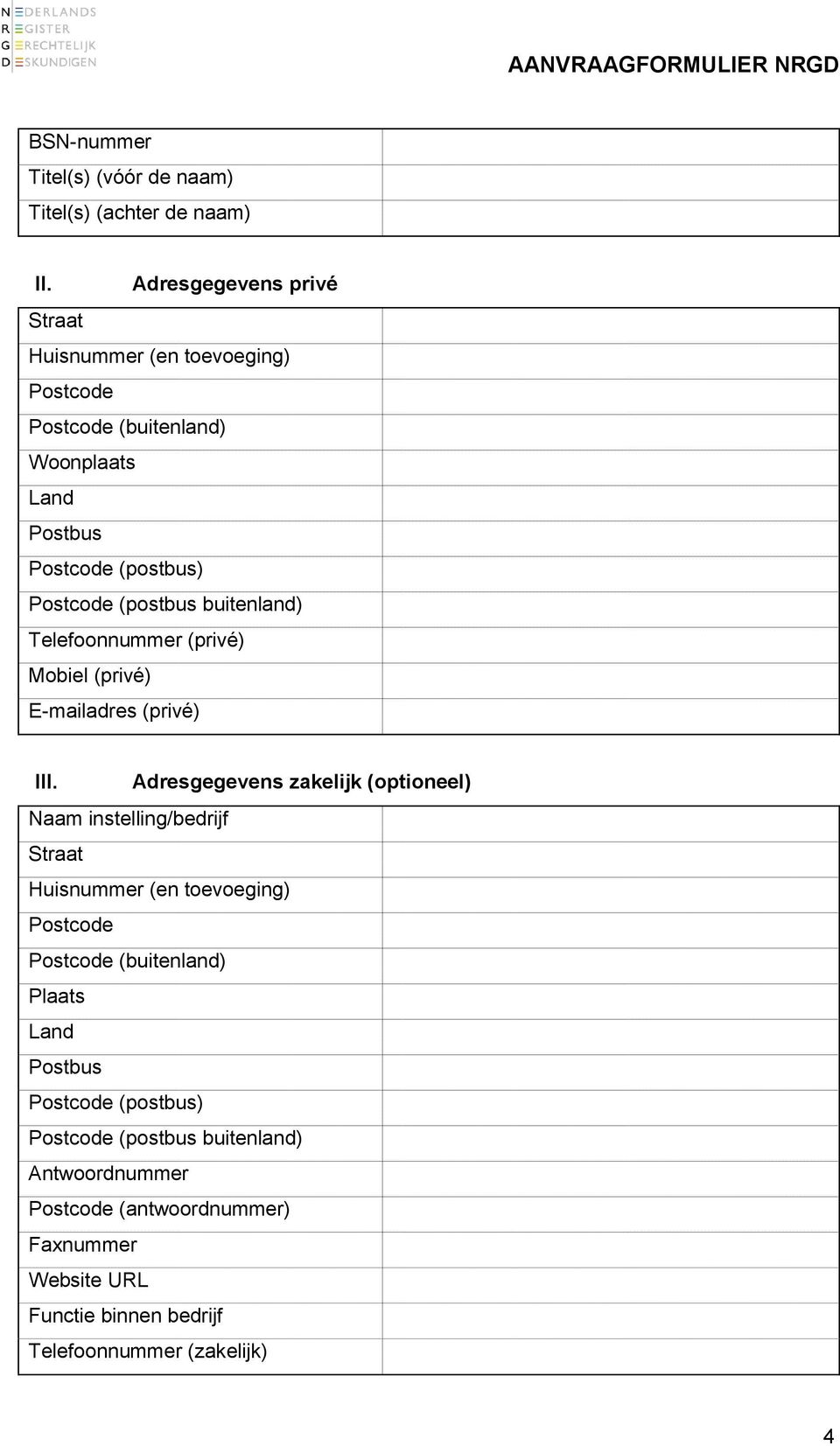 buitenland) Telefoonnummer (privé) Mobiel (privé) E-mailadres (privé) III.