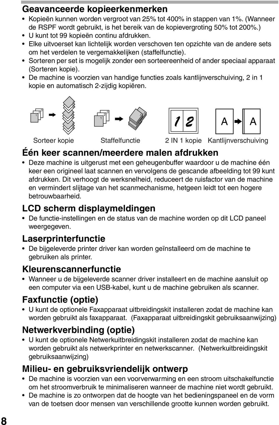 Sorteren per set is mogelijk zonder een sorteereenheid of ander speciaal apparaat (Sorteren kopie).