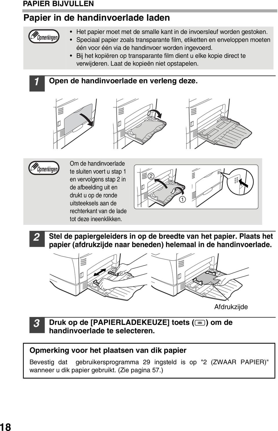 Laat de kopieën niet opstapelen. Open de handinvoerlade en verleng deze.