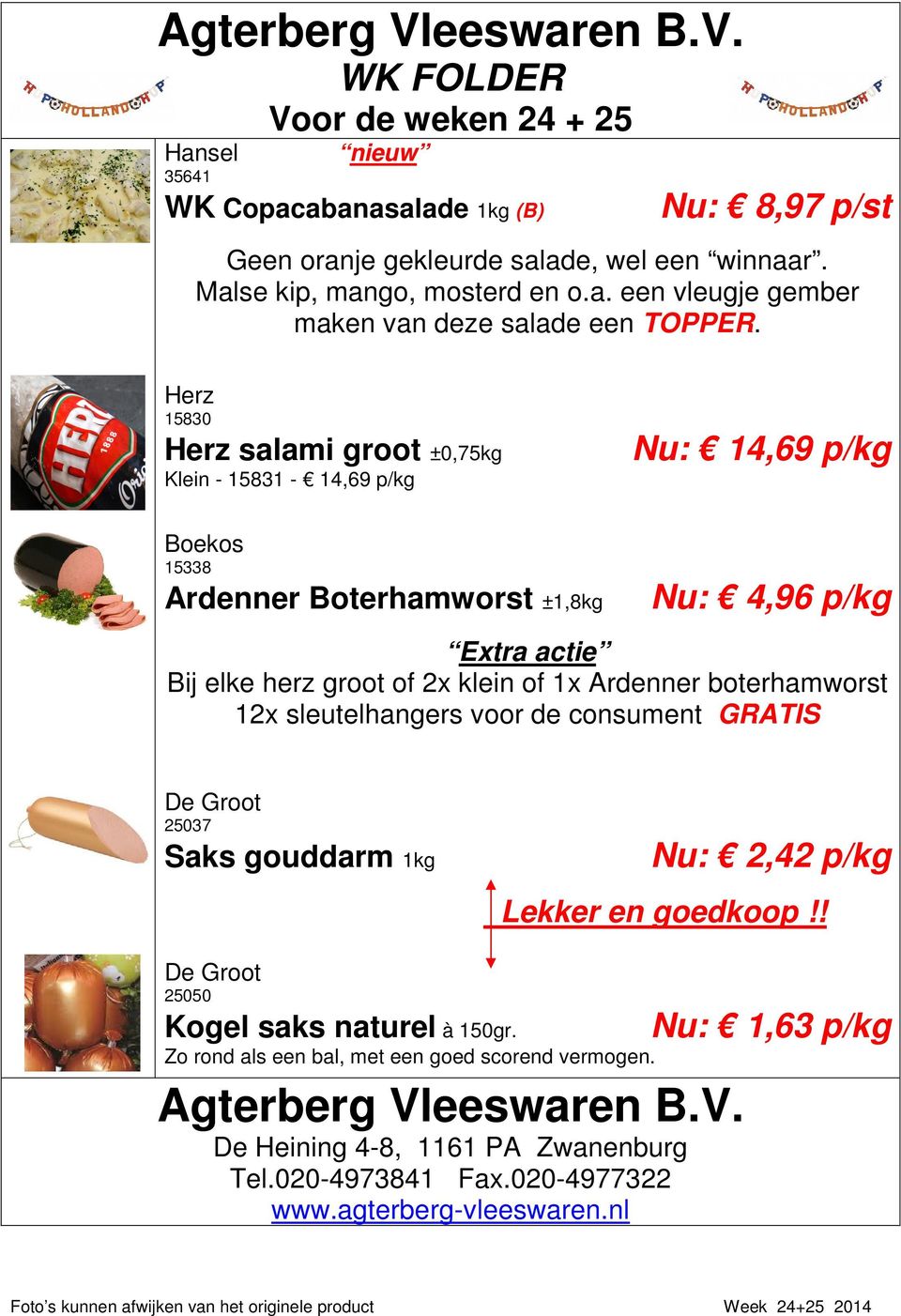 herz groot of 2x klein of 1x Ardenner boterhamworst 12x sleutelhangers voor de consument GRATIS De Groot 25037 Saks gouddarm 1kg Nu: 2,42 p/kg Lekker en