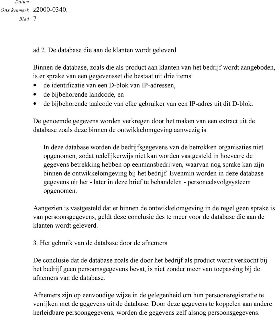 identificatie van een D-blok van IP-adressen, de bijbehorende landcode, en de bijbehorende taalcode van elke gebruiker van een IP-adres uit dit D-blok.