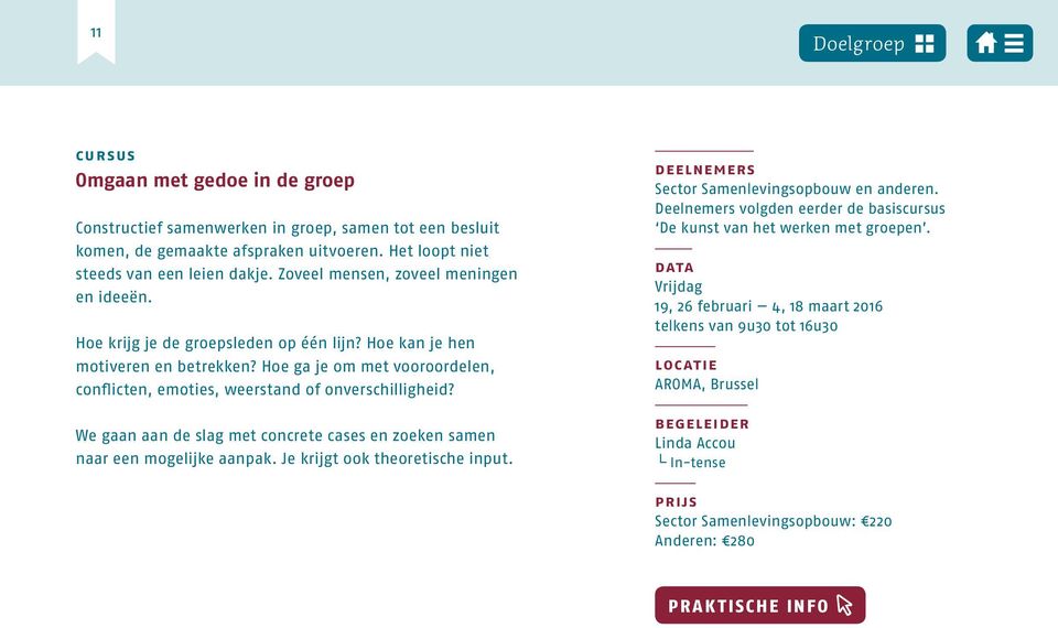 Hoe ga je om met vooroordelen, conflicten, emoties, weerstand of onverschilligheid? We gaan aan de slag met concrete cases en zoeken samen naar een mogelijke aanpak.