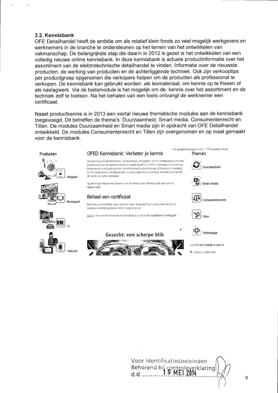 In deze kennisbank is actuele productinformatie over het assortiment van de elektrotechnische detailhandel te vinden.