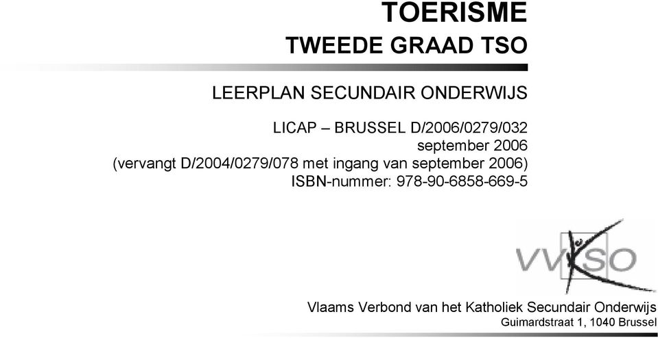september 2006) ISBN-nummer: 978-90-6858-669-5 Vlaams Verbond