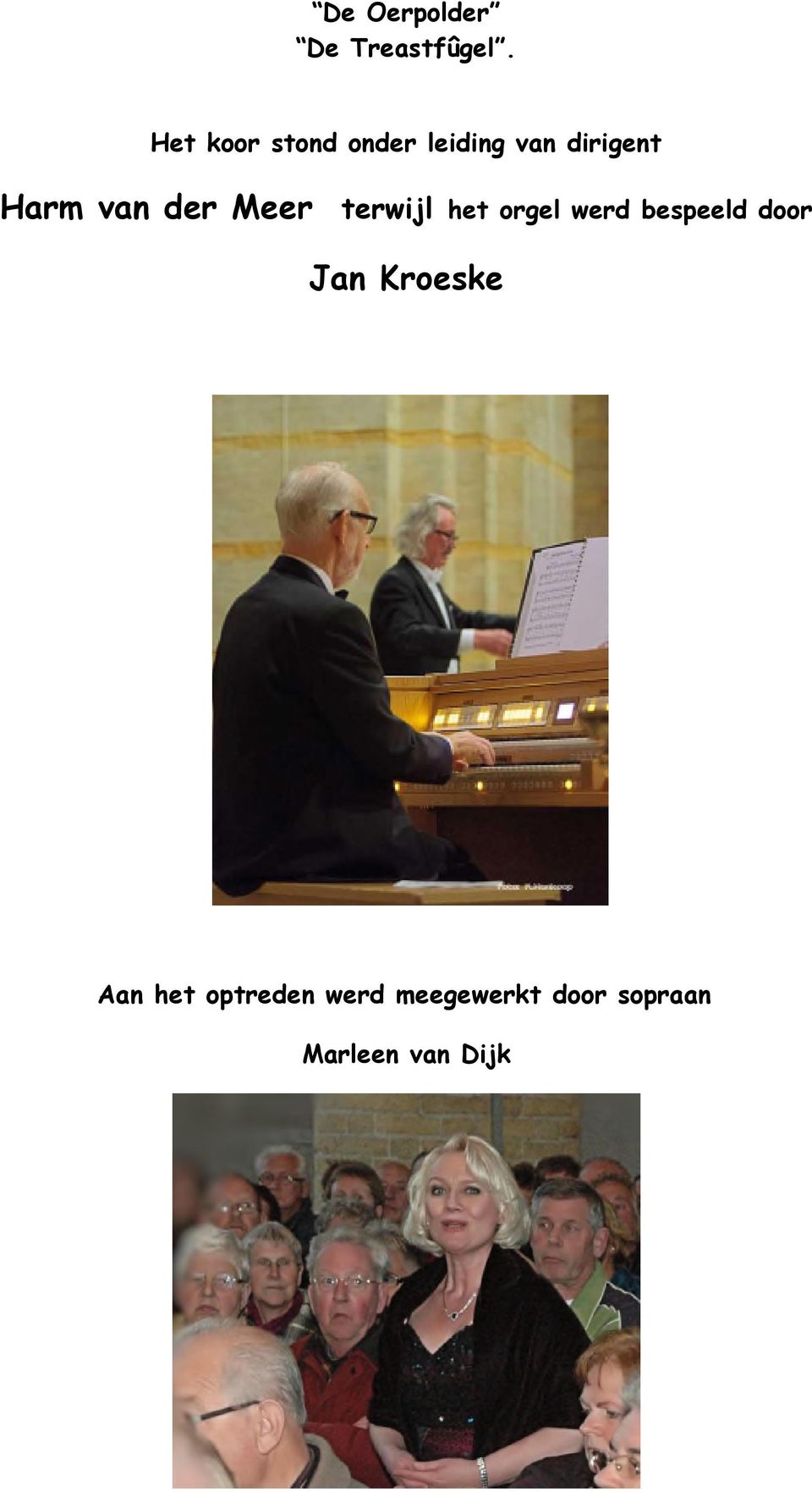 van der Meer terwijl het orgel werd bespeeld door