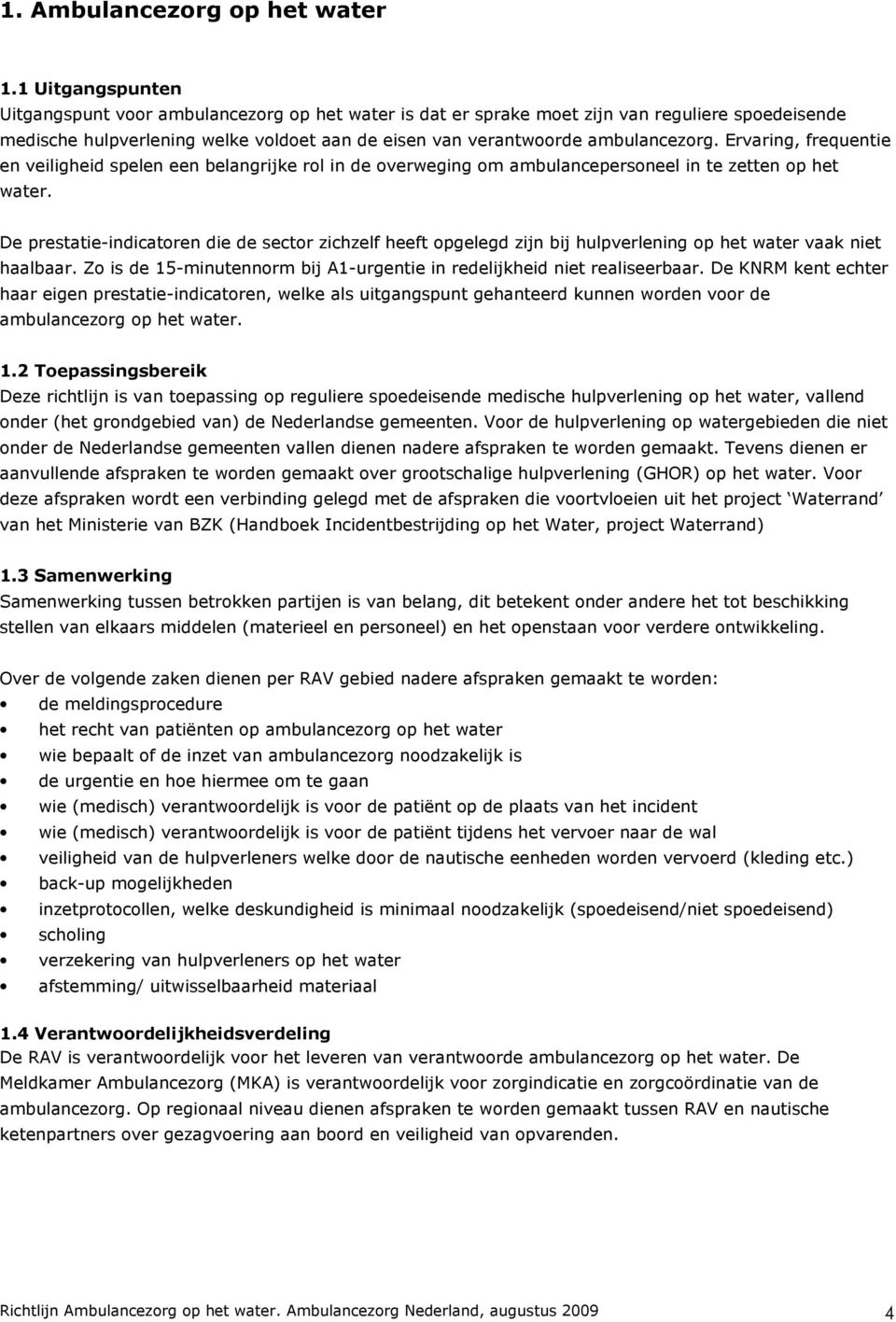 Ervaring, frequentie en veiligheid spelen een belangrijke rol in de overweging om ambulancepersoneel in te zetten op het water.