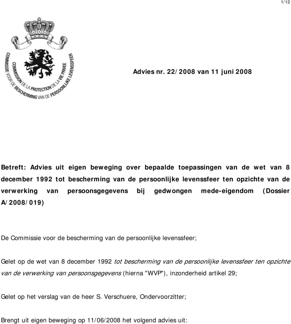 levenssfeer ten opzichte van de verwerking van persoonsgegevens bij gedwongen mede-eigendom (Dossier A/2008/019) De Commissie voor de bescherming van de