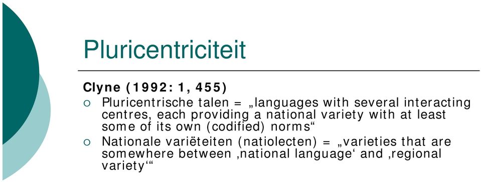 least some of its own (codified) norms Nationale variëteiten (natiolecten)