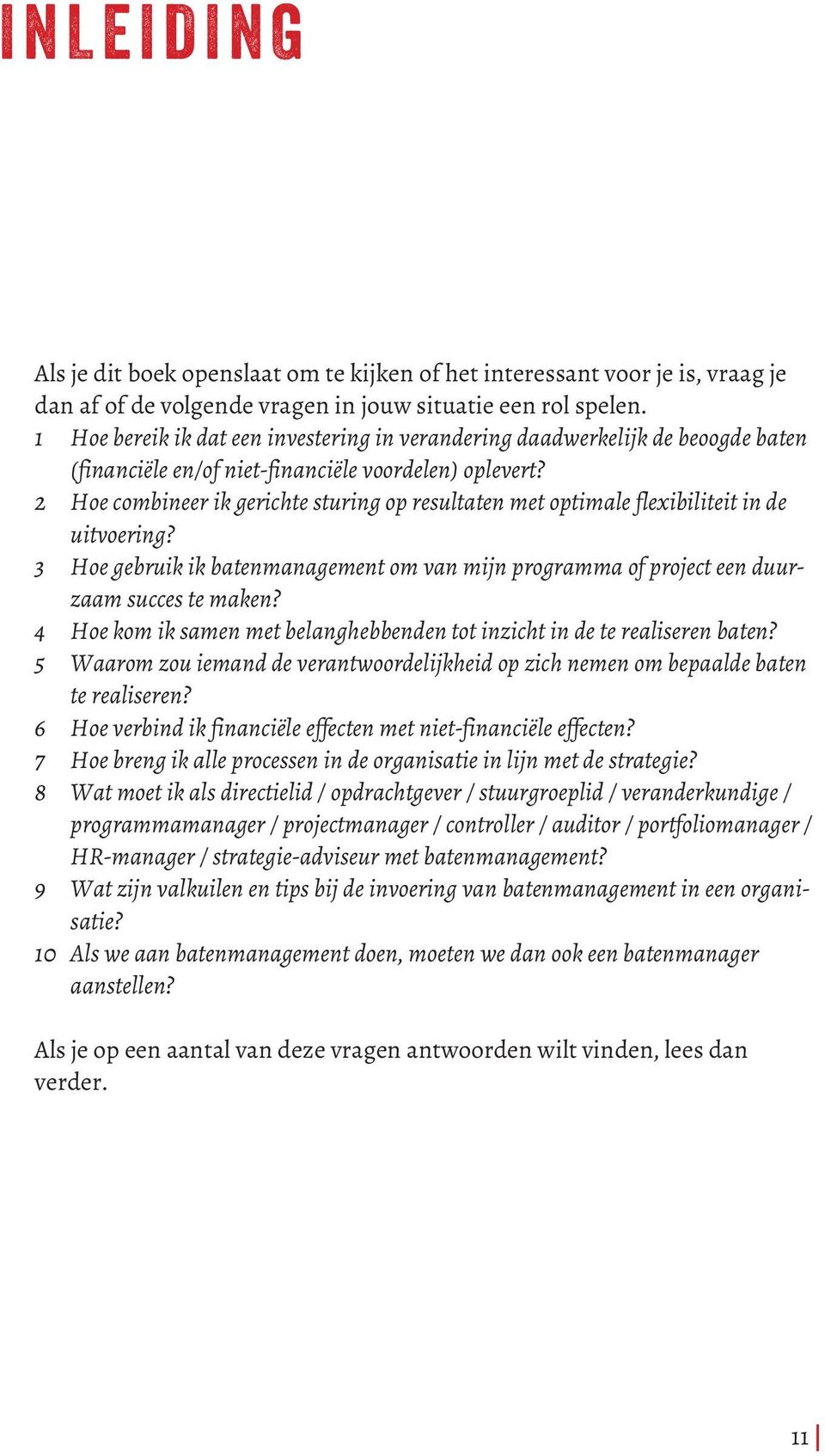 2 Hoe combineer ik gerichte sturing op resultaten met optimale flexibiliteit in de uitvoering? 3 Hoe gebruik ik batenmanagement om van mijn programma of project een duurzaam succes te maken?