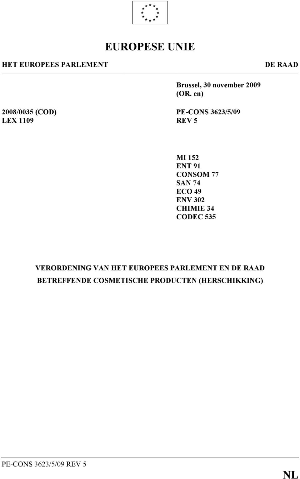 SAN 74 ECO 49 ENV 302 CHIMIE 34 CODEC 535 VERORDENING VAN HET EUROPEES