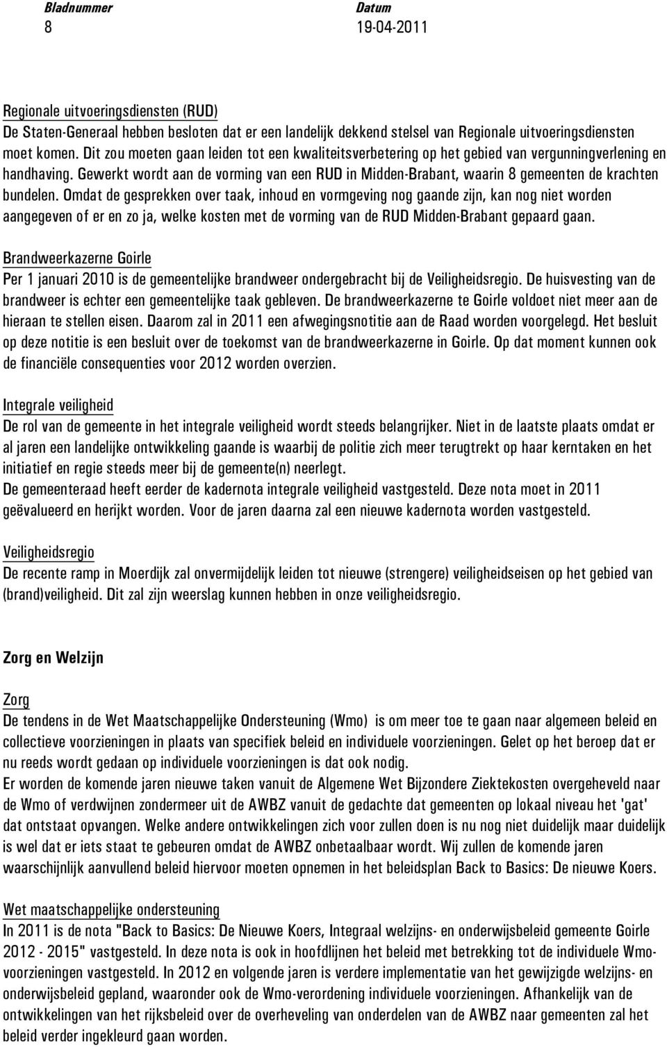 Gewerkt wordt aan de vorming van een RUD in Midden-Brabant, waarin 8 gemeenten de krachten bundelen.