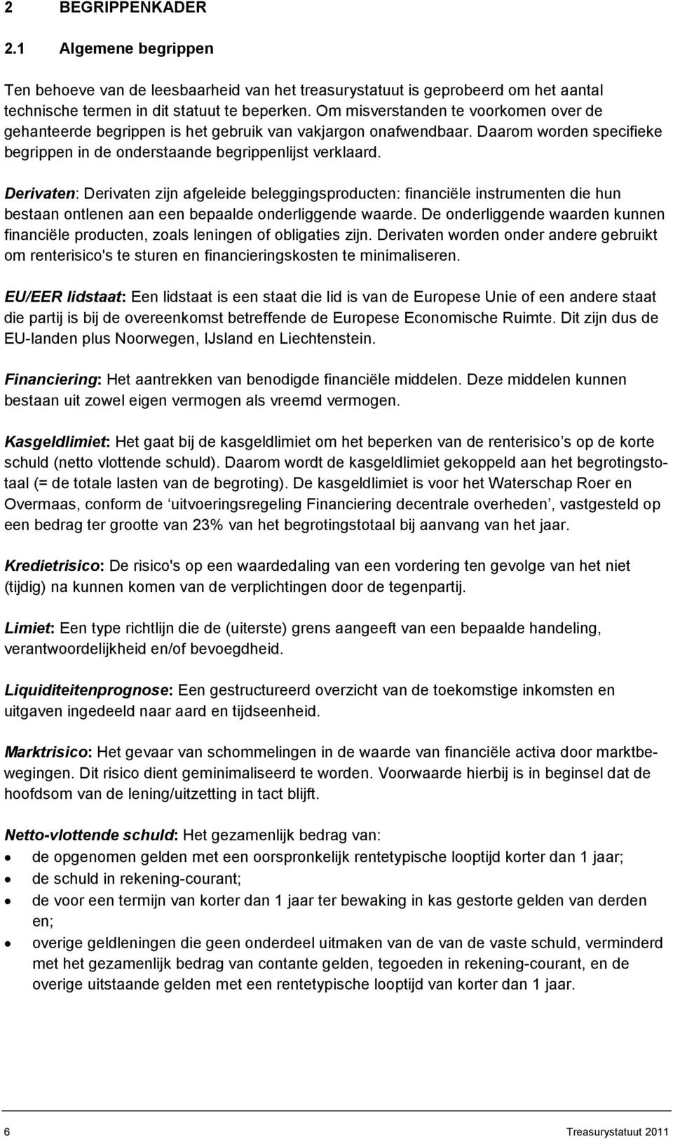 Derivaten: Derivaten zijn afgeleide beleggingsproducten: financiële instrumenten die hun bestaan ontlenen aan een bepaalde onderliggende waarde.