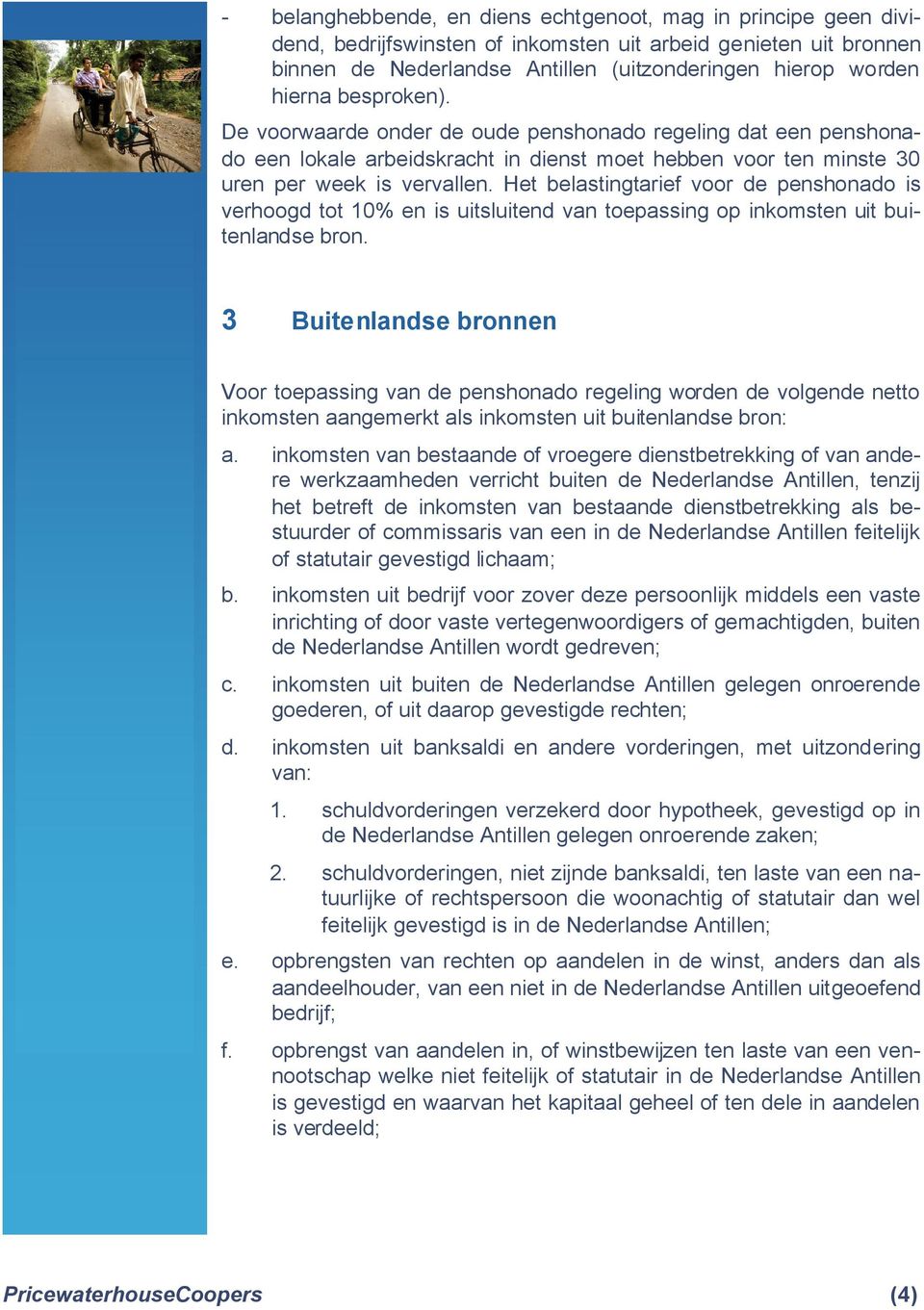 Het belastingtarief voor de penshonado is verhoogd tot 10% en is uitsluitend van toepassing op inkomsten uit buitenlandse bron.