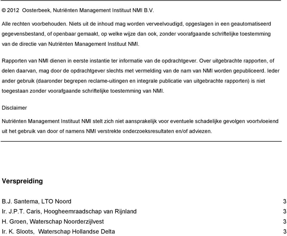 directie van Nutriënten Management Instituut NMI. Rapporten van NMI dienen in eerste instantie ter informatie van de opdrachtgever.