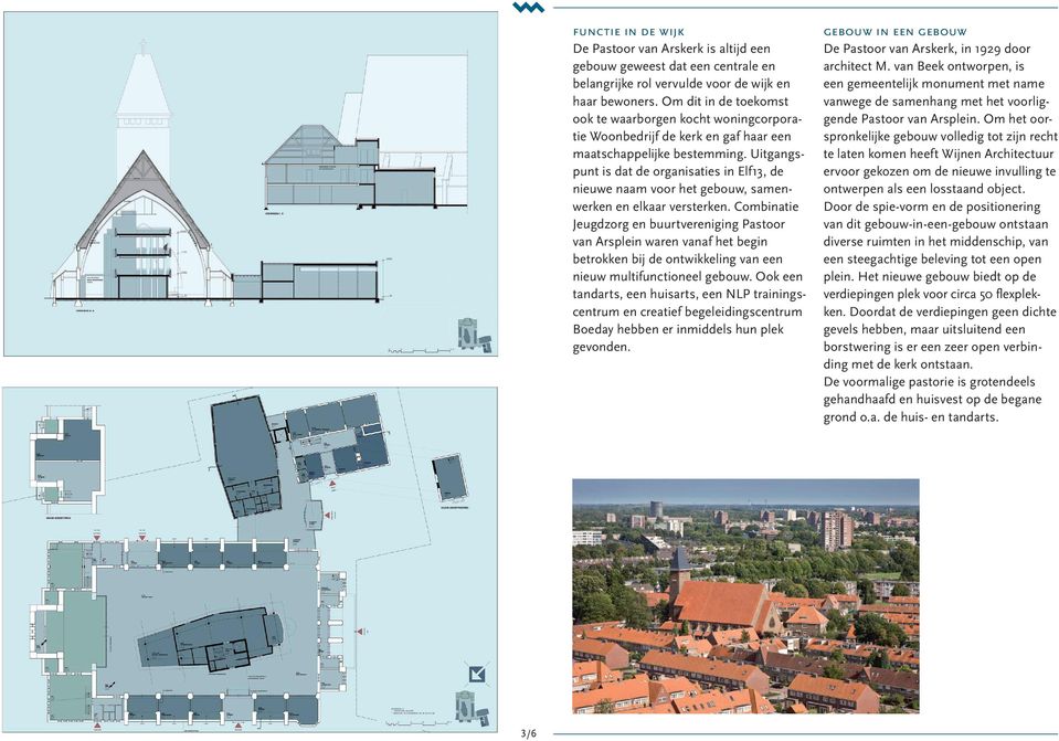 Uitgangspunt is dat de organisaties in Elf13, de nieuwe naam voor het gebouw, samenwerken en elkaar versterken.