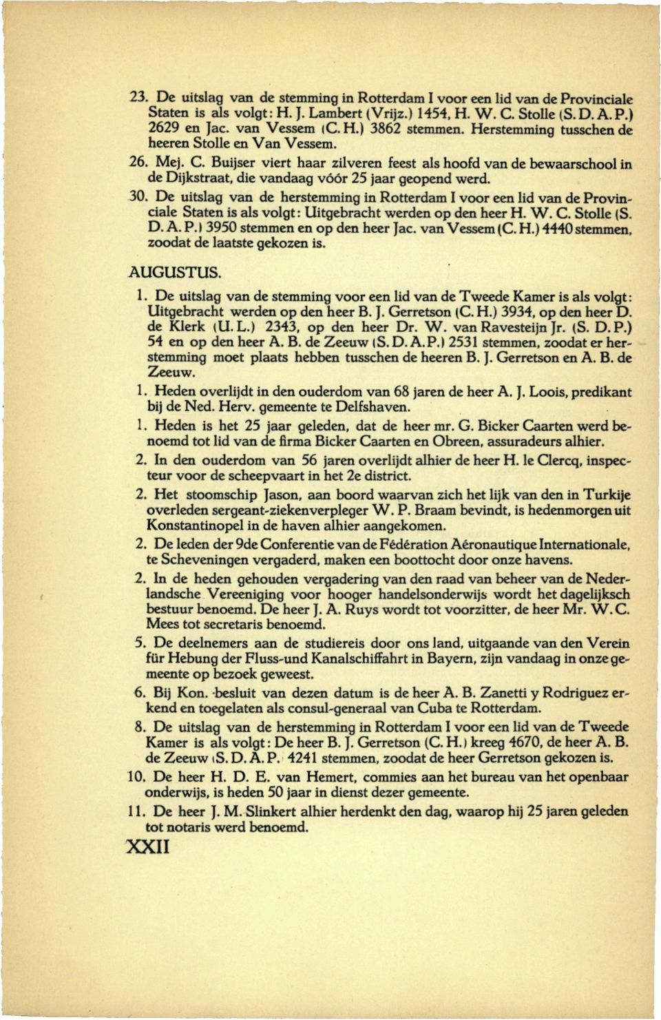 De uitslag van de herstemming in Rotterdam I voor een lid van de Provinciale Staten is als volgt: Uitgebracht werden op den heer H. W. C. Stolle (S. D. A. P. I 3950 stemmen en op den heer Jac.