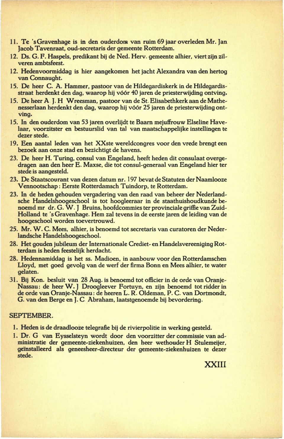 exandra van den hertog van Connaught. 15. De heer C. A. Hammer, pastoor van de Hildegardiskerk in de Hildegardisstraat herdenkt den dag, waarop hij vóór 40 jaren de priesterwijding ontving. 15. De heer A J.