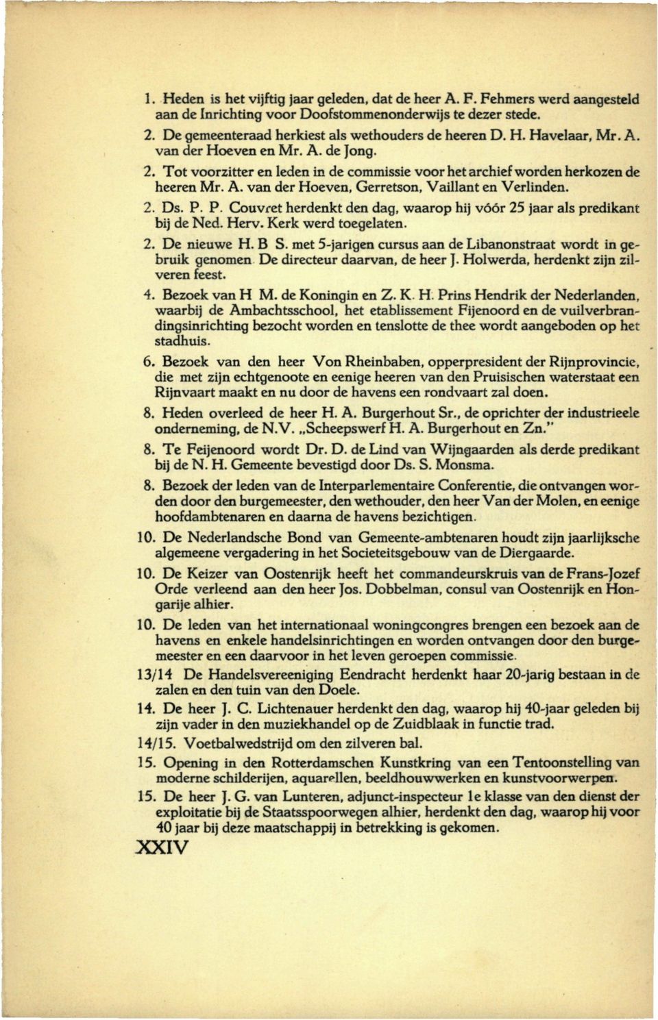 P. Couvret herdenkt den dag, waarop hij vóór 25 jaar als predikant bij de Ned. Herv. Kerk werd toegelaten. 2. De nieuwe H. B S.