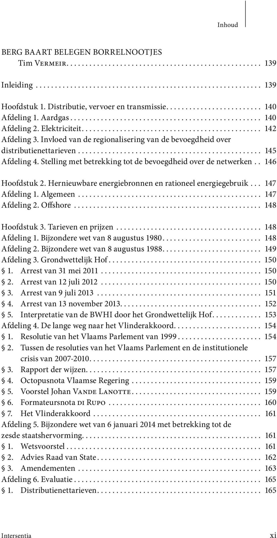 Invloed van de regionalisering van de bevoegdheid over distributienettarieven................................................ 145 Afdeling 4.