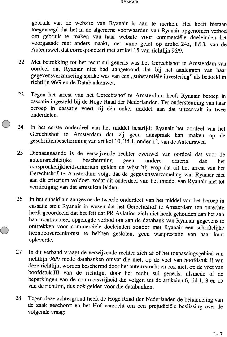 voorgaande niet anders maakt, met name gelet op artikel 24a, lid 3, van de oordeel dat Ryanair niet had aangetoond dat bij het aanleggen van haar richtlijn 96/9 en de Databankenwet.