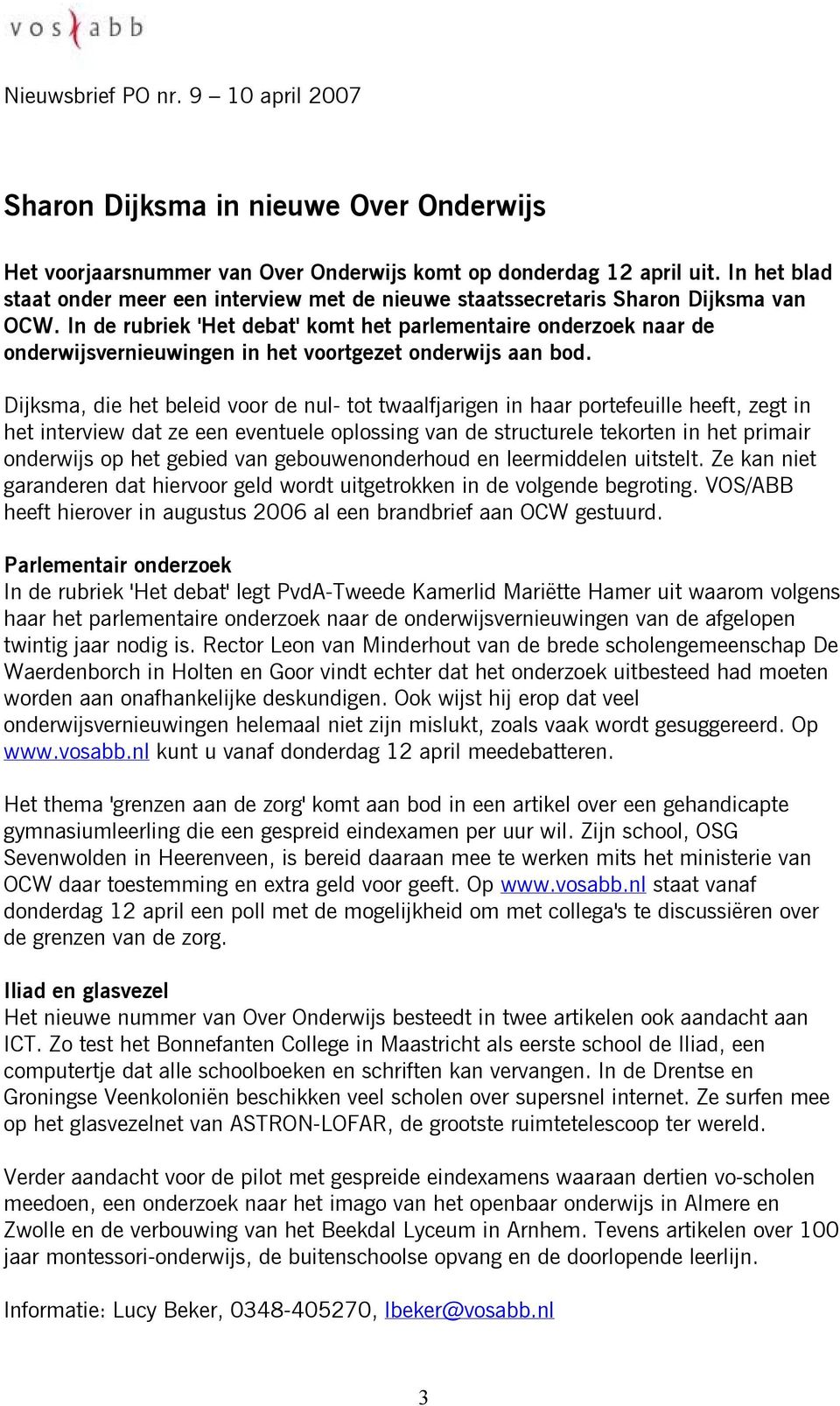 In de rubriek 'Het debat' komt het parlementaire onderzoek naar de onderwijsvernieuwingen in het voortgezet onderwijs aan bod.