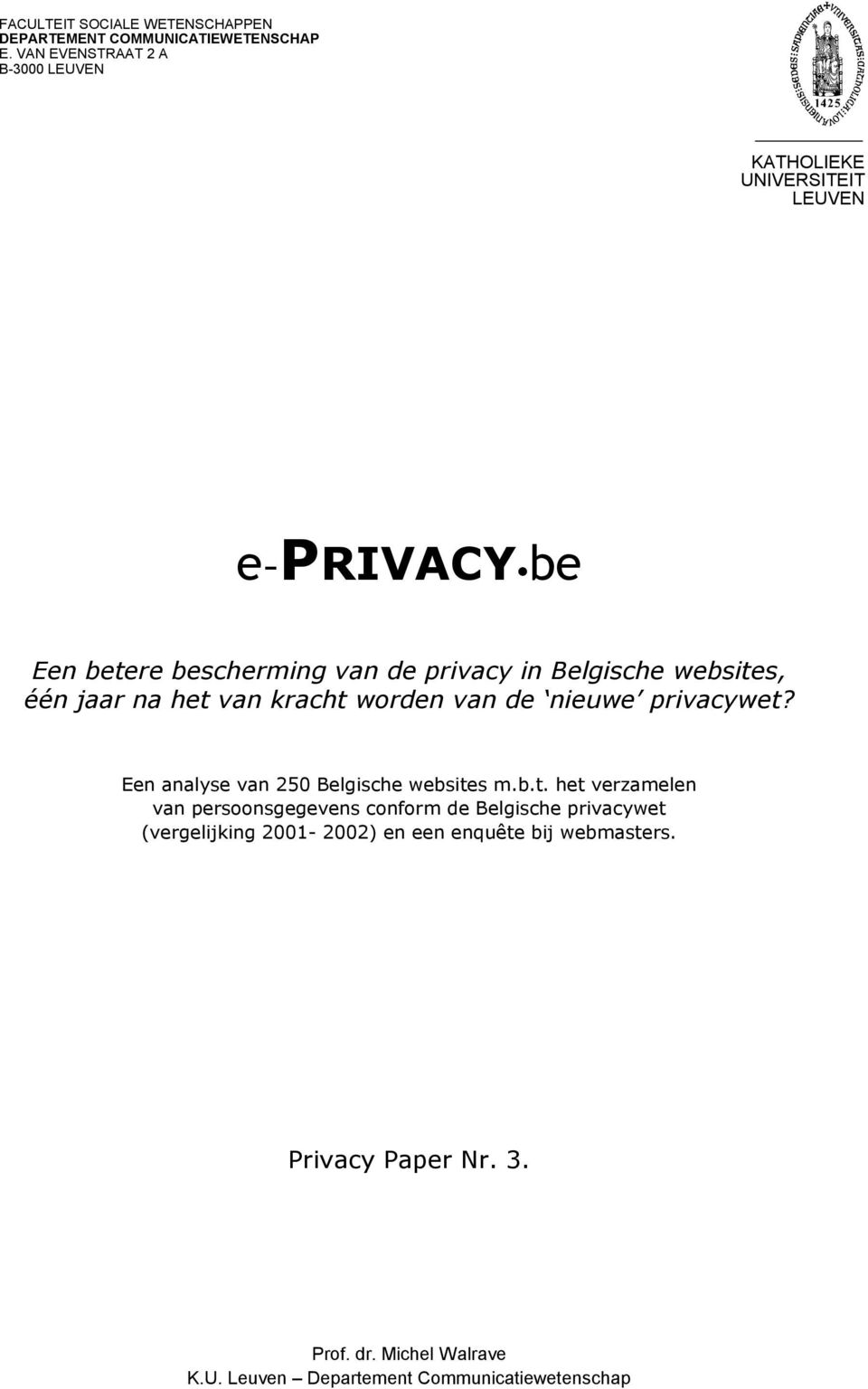 websites, één jaar na het van kracht worden van de nieuwe privacywet? Een analyse van 250 Belgische websites m.b.t. het verzamelen van persoonsgegevens conform de Belgische privacywet (vergelijking 2001-2002) en een enquête bij webmasters.